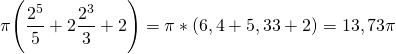 \[\pi \Bigg( \frac{2^5}{5} + 2 \frac{2^3}{3} + 2 \Bigg) = \pi * (6,4 + 5,33 + 2) = 13,73 \pi\]